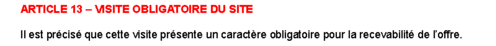 Extrait d’un règlement de consultation, article 13 : « Il est précisé que cette visite présente un caractère obligatoire pour la recevabilité de l’offre. »